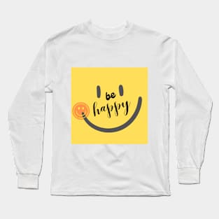 Be Happy and Smile Long Sleeve T-Shirt